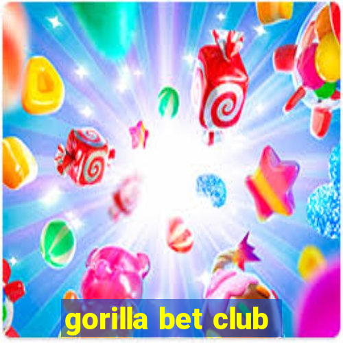 gorilla bet club